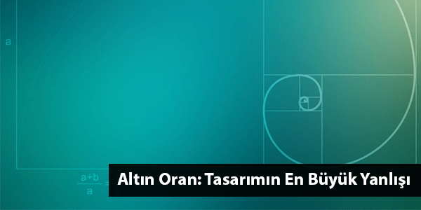 Altın Oran: Tasarımın En Büyük Yanlışı