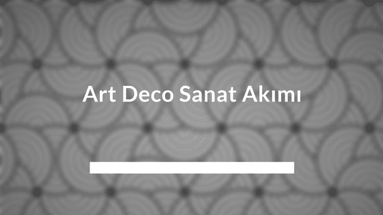 Art Deco Sanat Akımı
