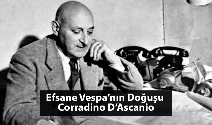 Corradino D’Ascanio – Efsane Vespa’nın Doğuşu