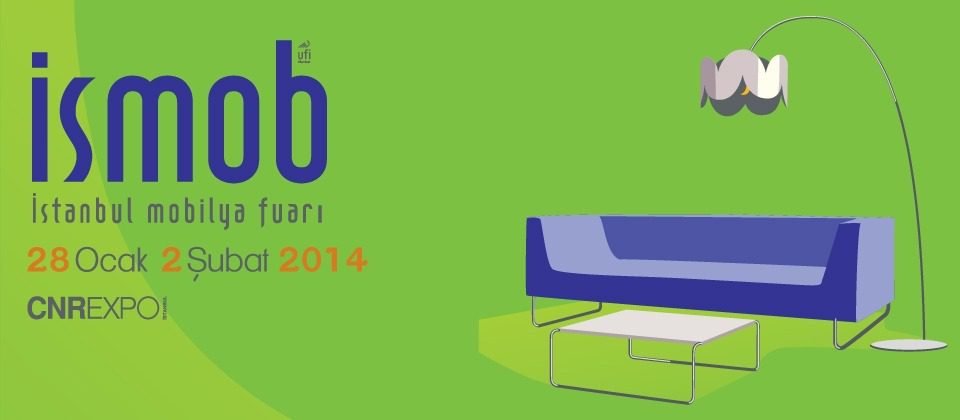 İSMOB 2014 – İstanbul Mobilya Fuarı 28 Ocak – 02 Şubat