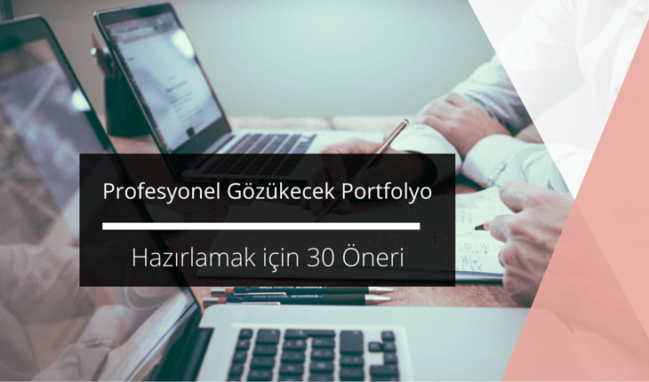 Profesyonel Gözükecek Portfolyo Hazırlamak için 30 Öneri