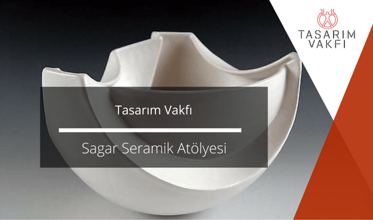 Tasarım Vakfı – Sagar Seramik Atölyesi